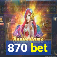 870 bet